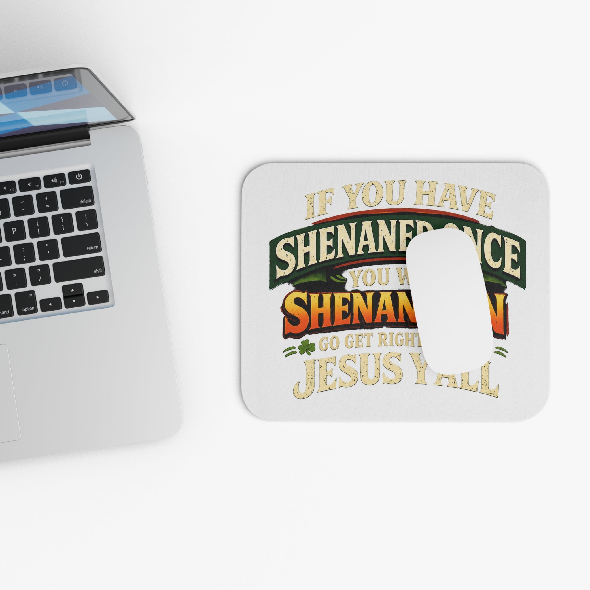 Mouse Pad — “If You Have Shenaned Once You Will Shenanigan Go Get Right With Jesus Y’all” Funny Christian Desk Mat