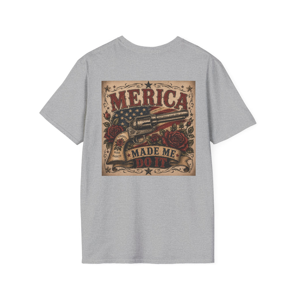 Merica Made Me Do It Liberty Rose & Colt T-Shirt