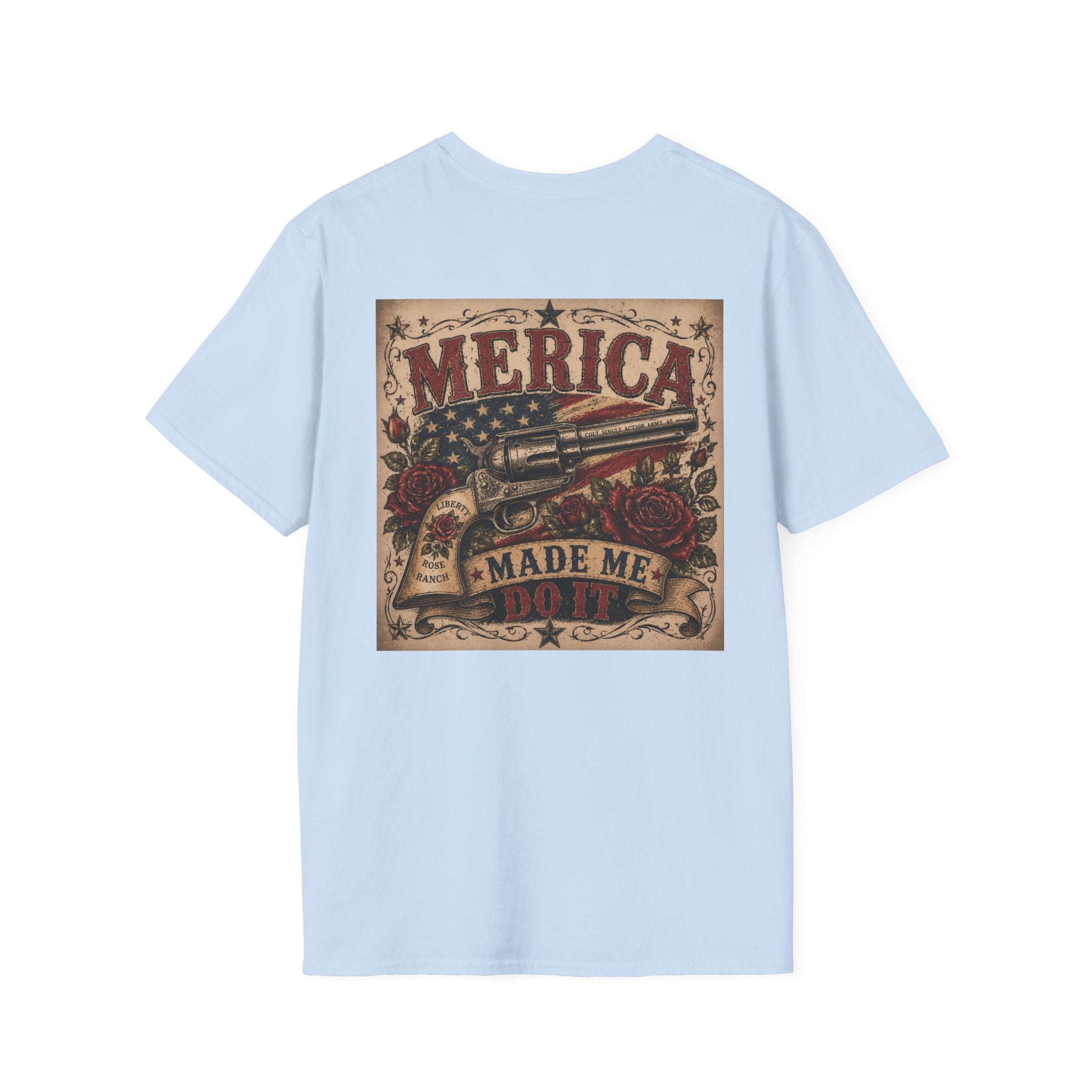Merica Made Me Do It Liberty Rose & Colt T-Shirt