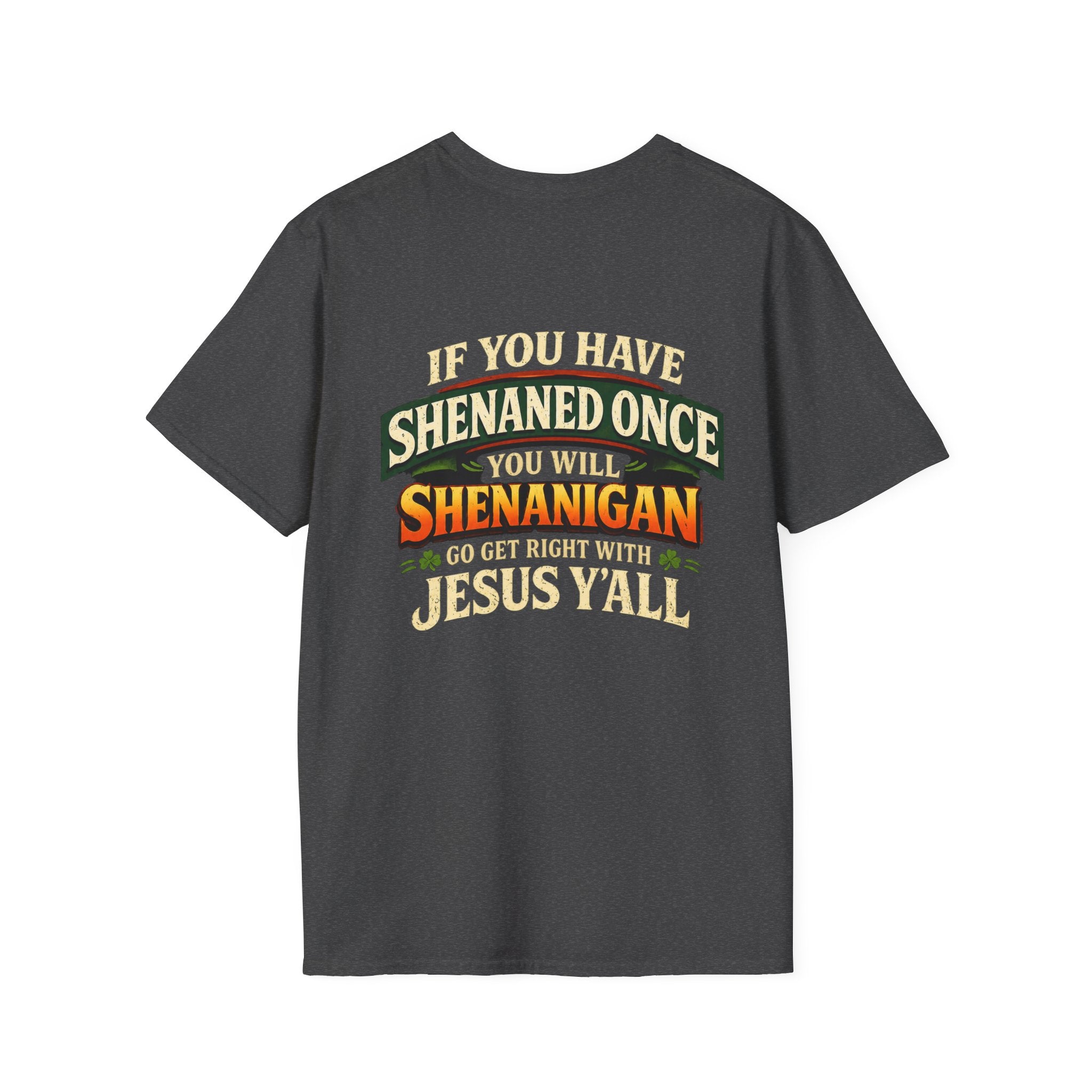 Shenanigan T-Shirt – “If You Have Shenaned Once You Will Shenanigan” Funny Christian Graphic Tee
