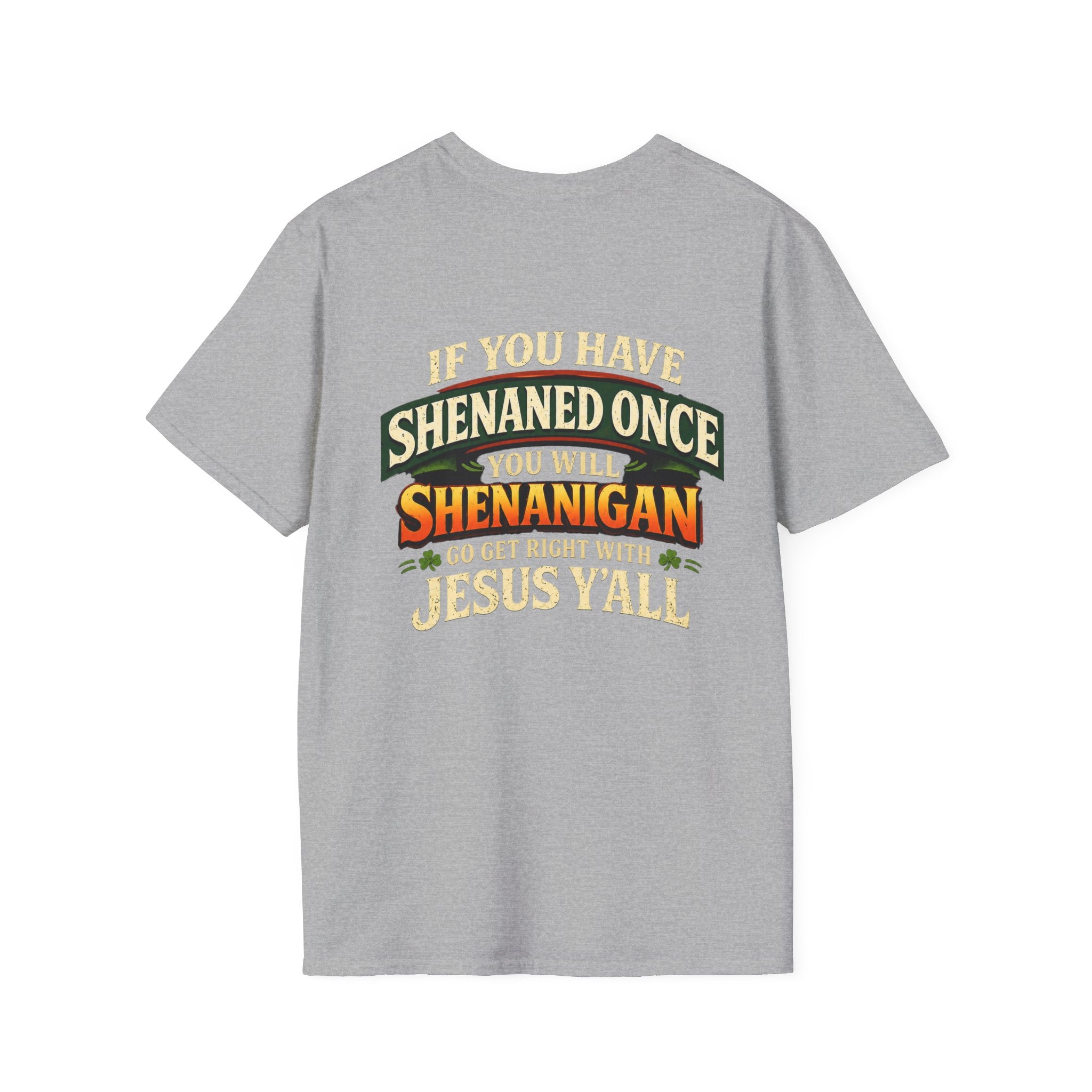 Shenanigan T-Shirt – “If You Have Shenaned Once You Will Shenanigan” Funny Christian Graphic Tee