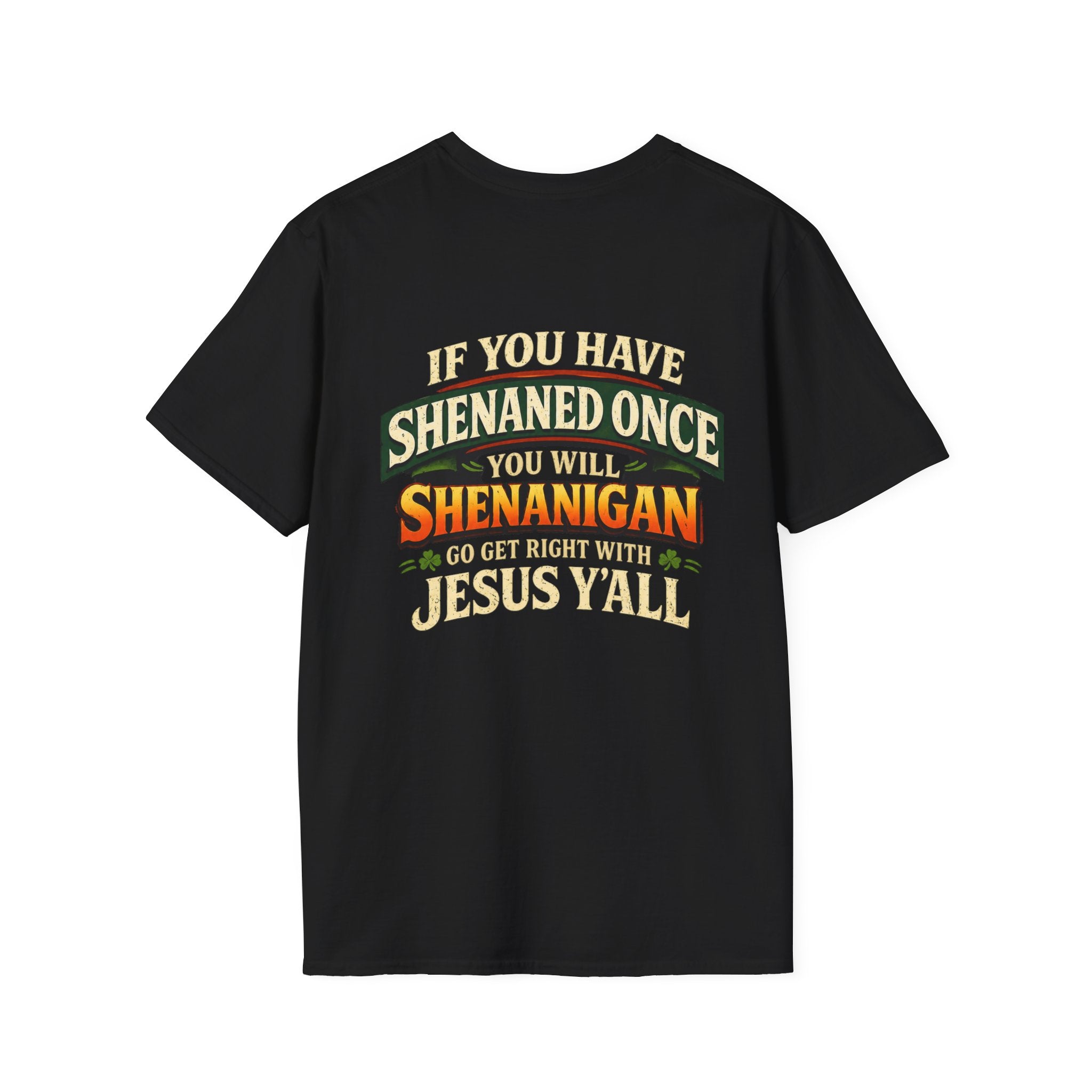 Shenanigan T-Shirt – “If You Have Shenaned Once You Will Shenanigan” Funny Christian Graphic Tee