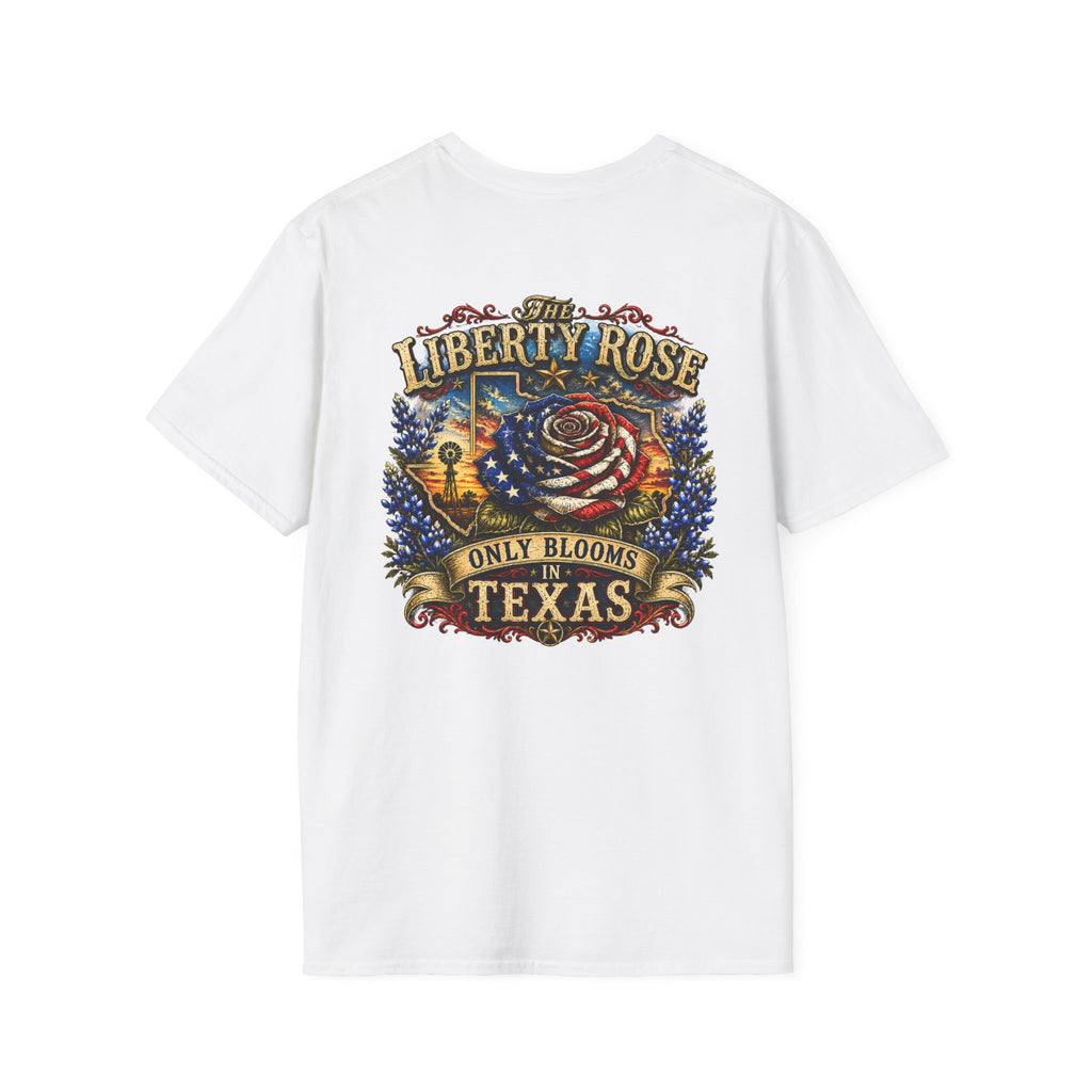 Liberty Rose T-Shirt — "The Liberty Rose Only Blooms in Texas" Patriotic Floral Tee No Background