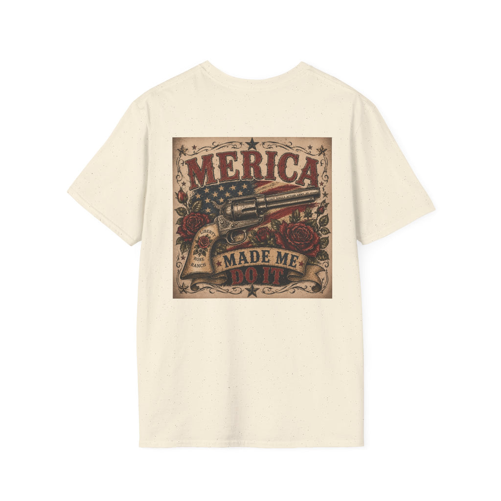 Merica Made Me Do It Liberty Rose & Colt T-Shirt