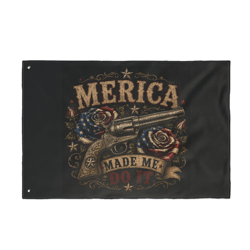 'Merica Made Me Do It' Double-Sided Flag — Patriotic Revolver Design