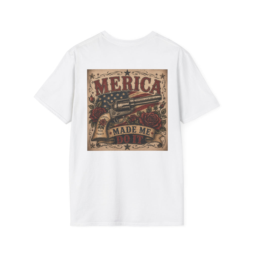 Merica Made Me Do It Liberty Rose & Colt T-Shirt
