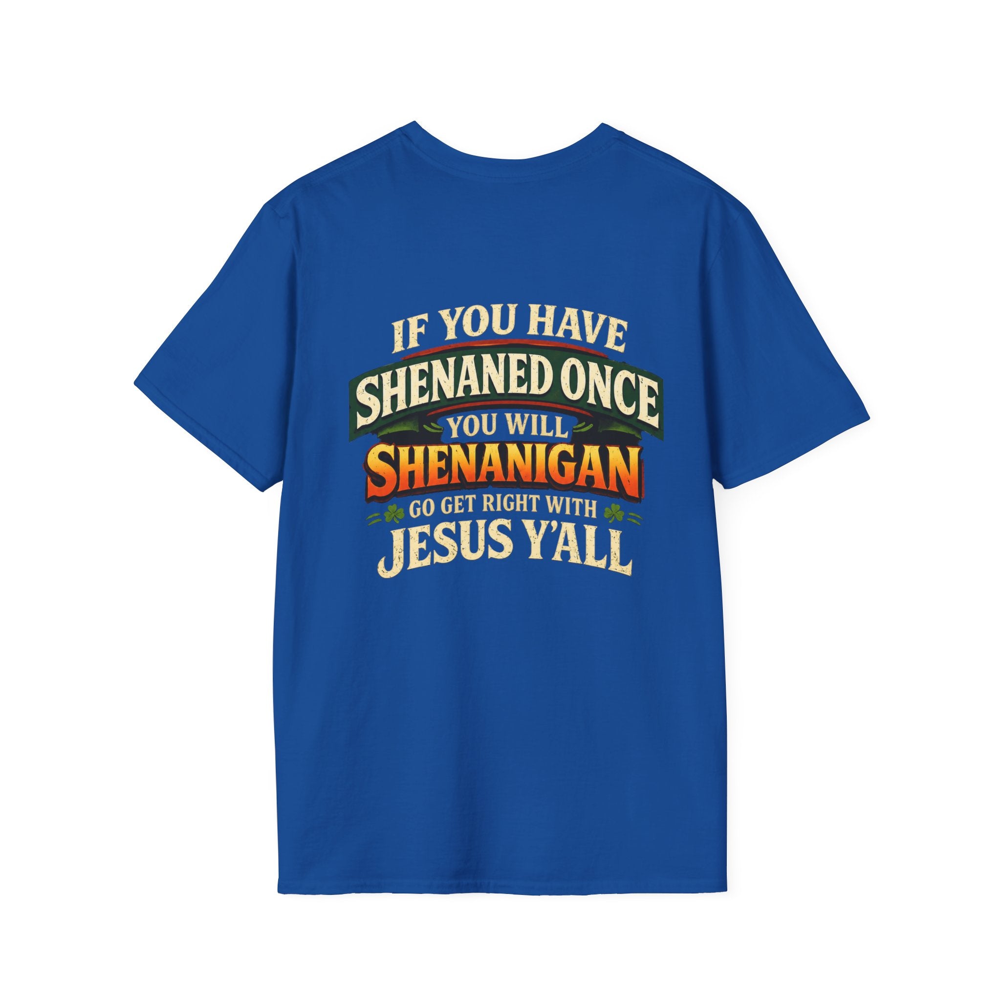 Shenanigan T-Shirt – “If You Have Shenaned Once You Will Shenanigan” Funny Christian Graphic Tee