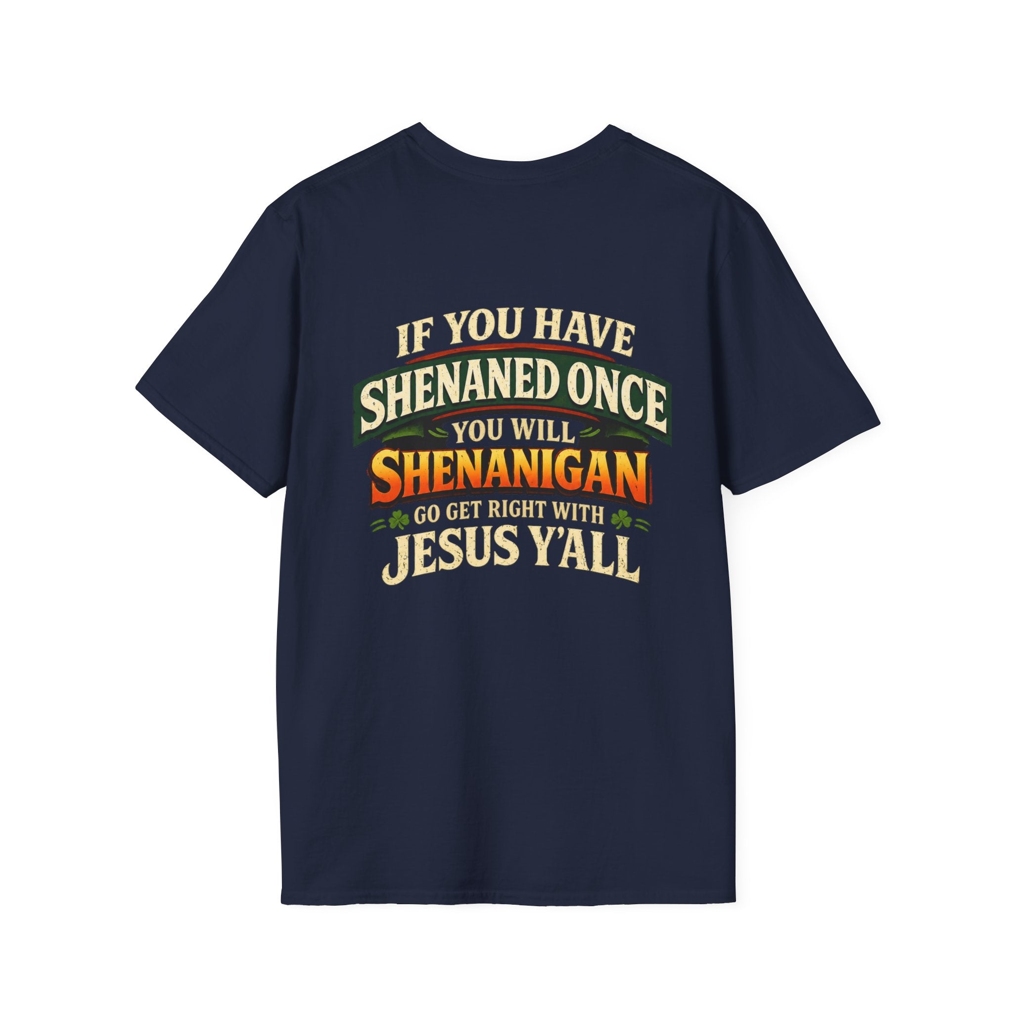 Shenanigan T-Shirt – “If You Have Shenaned Once You Will Shenanigan” Funny Christian Graphic Tee