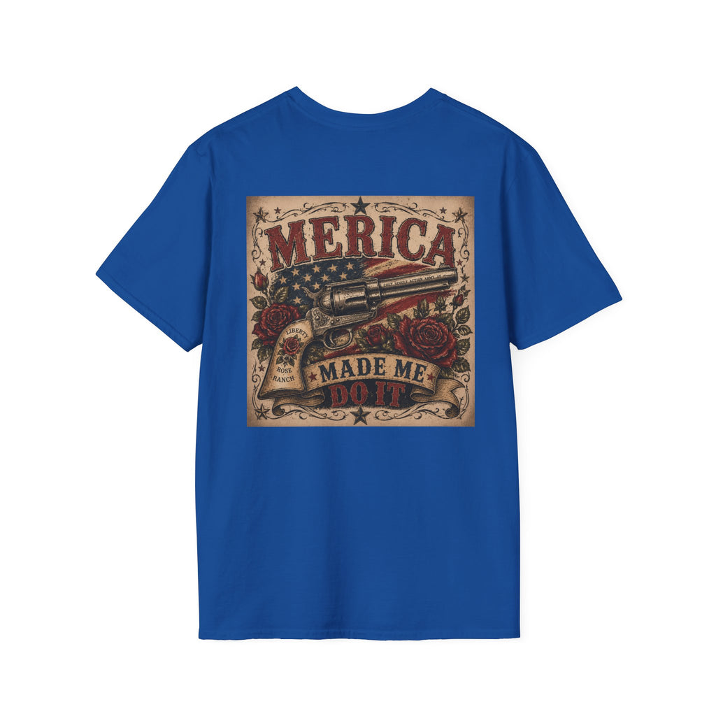 Merica Made Me Do It Liberty Rose & Colt T-Shirt
