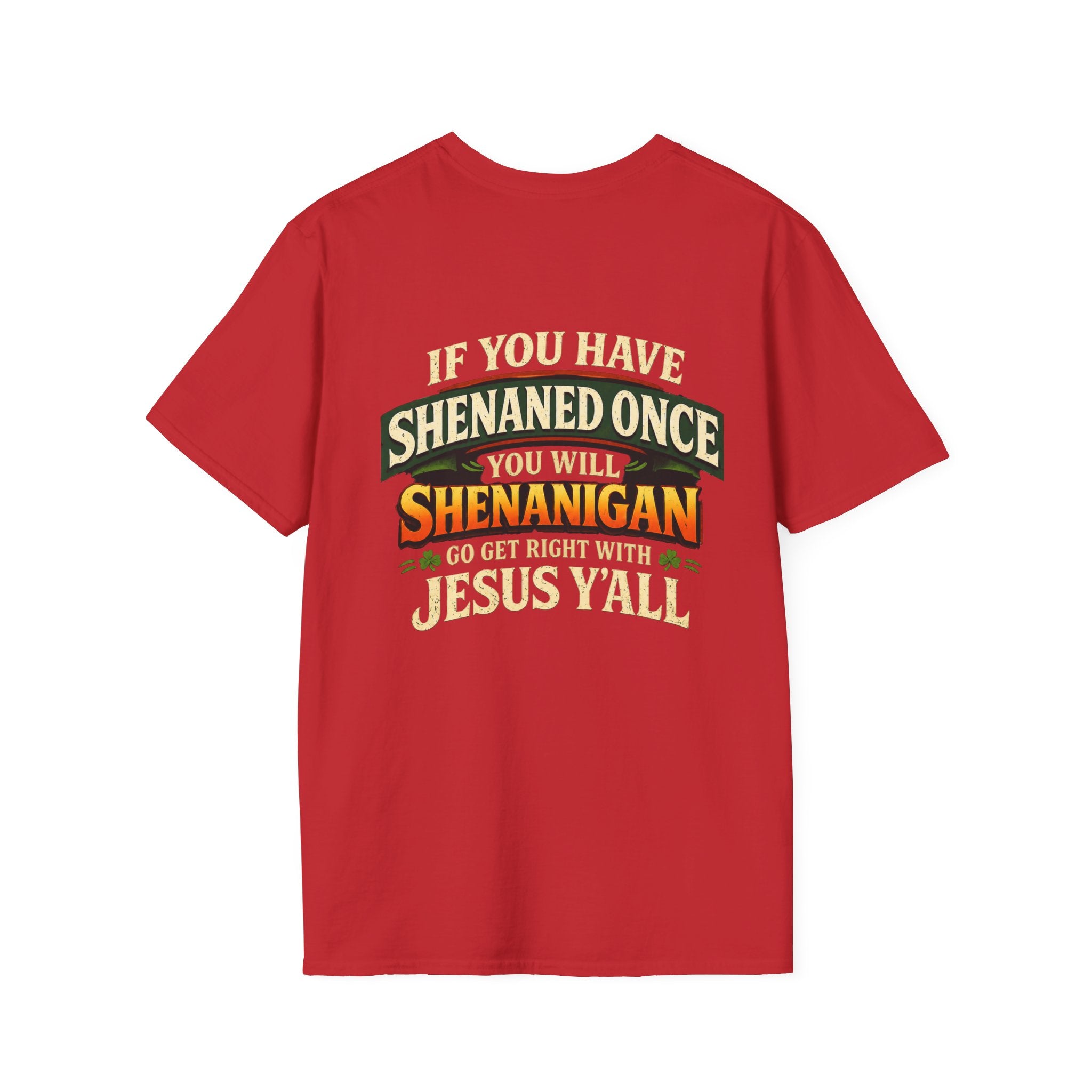 Shenanigan T-Shirt – “If You Have Shenaned Once You Will Shenanigan” Funny Christian Graphic Tee