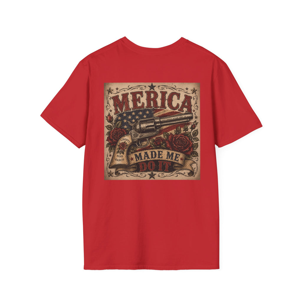 Merica Made Me Do It Liberty Rose & Colt T-Shirt