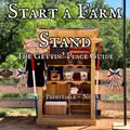 The Gettin’ Place Guide: How to Start a Farm Stand That Actually Sells